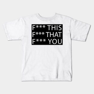 F this F that F you Kids T-Shirt